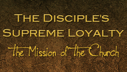The Disciple's Supreme Loyalty